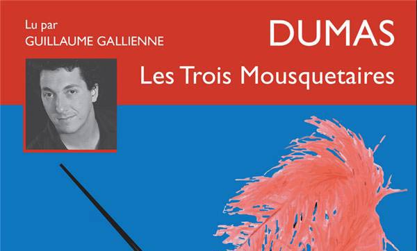 The Three Musketeers read by Guillaume Gallienne